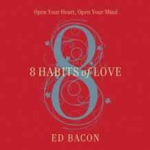 8 Habits of Love: Overcome Fear and Transform Your Life