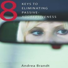 8 Keys to Eliminating Passive-Aggressiveness