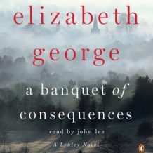 A Banquet of Consequences: A Lynley Novel