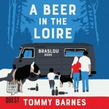 A Beer in the Loire: One Family's Quest to Brew British Beer in French Wine Country