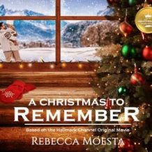 A Christmas to Remember: Based on the Hallmark Channel Original Movie