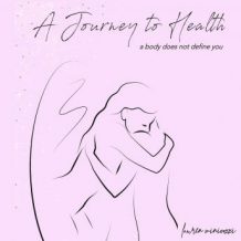 A Journey to Health - A body does not define you