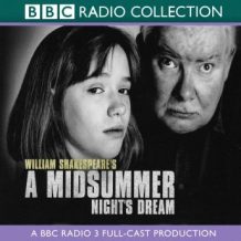 A Midsummer Night's Dream: A BBC Radio 3 Full-Cast Production