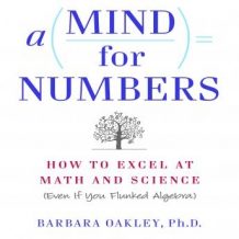 A Mind for Numbers: How to Excel at Math and Science (Even If You Flunked Algebra)