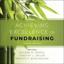 Achieving Excellence in Fundraising: 4th Edition