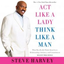 Act Like a Lady, Think Like a Man, Expanded Edition: What Men Really Think About Love, Relationships, Intimacy, and Commitment