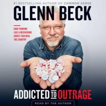 Addicted to Outrage: How Thinking Like a Recovering Addict Can Heal the Country