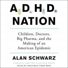 ADHD Nation: Children, Doctors, Big Pharma, and the Making of an American Epidemic