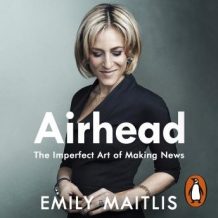 Airhead: The Imperfect Art of Making News