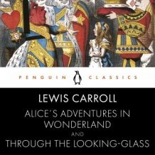 Alice's Adventures in Wonderland and Through the Looking Glass