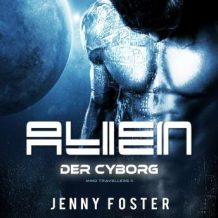 Alien - Der Cyborg: Science Fiction Liebesroman (Mind Travellers 2)