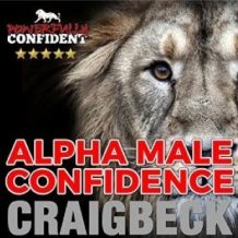 Alpha Male Confidence: The Psychology of Attraction