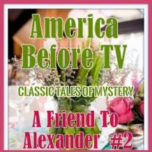 America Before TV - A Friend To Alexander  #2