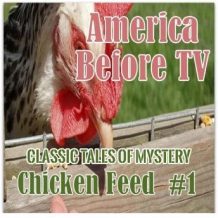America Before TV - Chicken Feed  #1