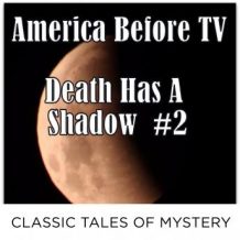 America Before TV - Death Has A Shadow  #2