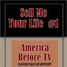 America Before TV - Sell Me Your Life  #1