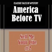 America Before TV - Sell Me Your Life  #2