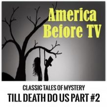 America Before TV - 'Til Death Do Us Part  #2