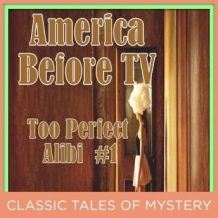 America Before TV - Too Perfect Alibi  #1