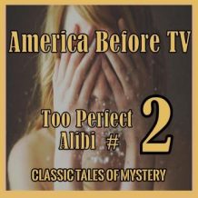 America Before TV - Too Perfect Alibi  #2