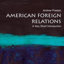 American Foreign Relations: A Very Short Introduction