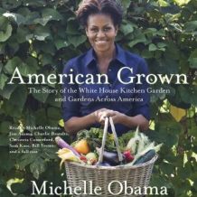 American Grown: The Story of the White House Kitchen Garden and Gardens Across America