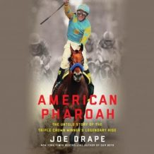 American Pharoah: The Untold Story of the Triple Crown Winner's Legendary Rise