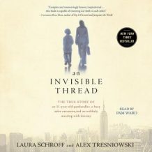 An Invisible Thread: The True Story of an 11-Year-Old Panhandler, a Busy Sales Executive, and an Unlikely Meeting with Destiny