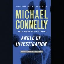 Angle of Investigation: Three Harry Bosch Stories