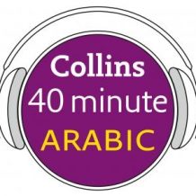 Arabic in 40 Minutes: Learn to speak Arabic in minutes with Collins