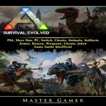 Ark Survival Evolved, PS4, Xbox One, PC, Switch, Cheats, Animals, Artifacts, Armor, Bosses, Weapons, Cheats, Jokes, Game Guide Unofficial