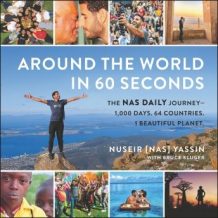 Around the World in 60 Seconds: The Nas Daily Journey-1,000 Days. 64 Countries. 1 Beautiful Planet.