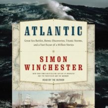 Atlantic: Great Sea Battles, Heroic Discoveries, Titanic Storms,and a Vast Ocean of a Million Stories