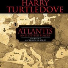 Atlantis and Other Places: Stories of Alternate History