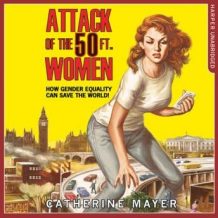 Attack of the 50 Ft. Women: How Gender Equality Can Save The World!