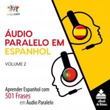 udio Paralelo em Espanhol - Aprender Espanhol com 501 Frases em udio Paralelo - Volume 2