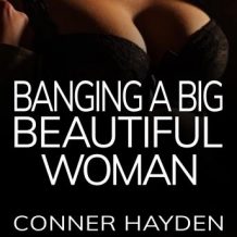 Banging a Big Beautiful Woman: BBW Erotica