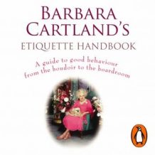 Barbara Cartland's Etiquette Handbook: A Guide to Good Behaviour from the Boudoir to the Boardroom