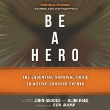 Be a Hero: The Essential Survival Guide to Active-Shooter Events