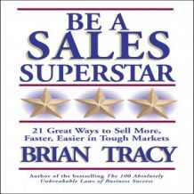 Be a Sales Superstar: 21 Great Ways to Sell More, Faster, Easier in Tough Markets