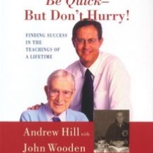 Be Quick - But Don't Hurry: Finding Success in the Teachings of a Lifetime