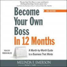 Become Your Own Boss in 12 Months: A Month-by-Month Guide to a Business that Works
