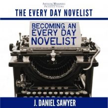Becoming an Every Day Novelist: Thirty Days from Idea to Publication