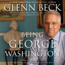 Being George Washington: The Indispensable Man, As You've Never Seen Him