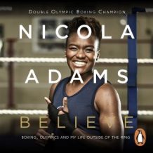 Believe: Boxing, Olympics and my life outside the ring