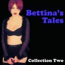 Bettina's Tales - Erotic Stories Collection Two