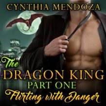 Billionaire Romance: The Dragon King Part One: Flirting with Danger (Dragon Shifter Paranormal Romance)