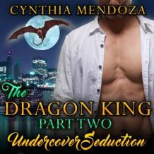 Billionaire Romance: The Dragon King Part Two: Undercover Seduction
