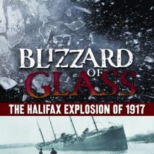 Blizzard of Glass: The Halifax Explosion of 1917