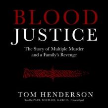 Blood Justice: The Story of Multiple Murder and a Family's Revenge